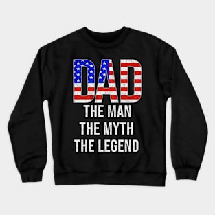 American Dad The Man The Myth The Legend - Gift for American Dad With Roots From American Crewneck Sweatshirt